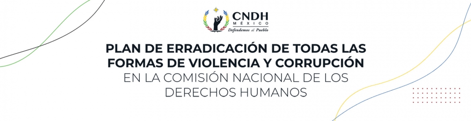Plan de Erradicación de todas las formas de Violencia y Corrupción en la CNDH