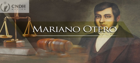 Mariano Otero Jurista y político que destaca por la creación y aplicación del Juicio de amparo
