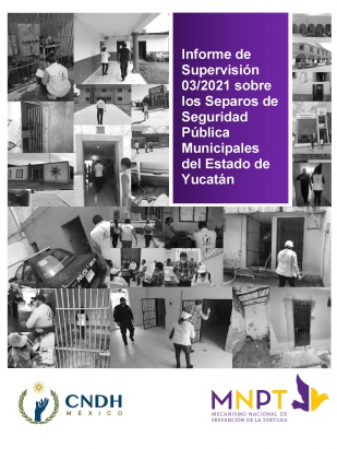 Informe de Supervisión 03/2021 del MNPT sobre los Separos de Seguridad Pública Municipales del Estado de Yucatán