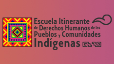 Escuela Itinerante de Derechos Humanos de los Pueblos y Comunidades Indígenas