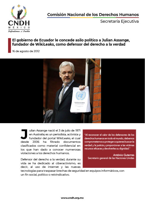 El gobierno de Ecuador concede asilo político a Julian Assange, fundador de Wikileaks. Como defensor del derecho a la verdad.