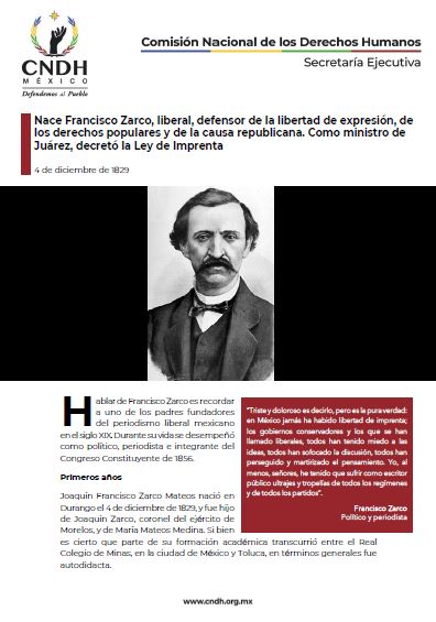 Nace Francisco Zarco, liberal, defensor de la libertad de expresión, de los derechos populares y de la causa republicana. Como ministro de Juárez, decretó la Ley de Imprenta