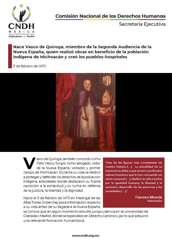 Nace Vasco de Quiroga, miembro de la Segunda Audiencia de la Nueva España, quien realizó obras en beneficio de la población indígena de Michoacán y creó los pueblos-hospitales
