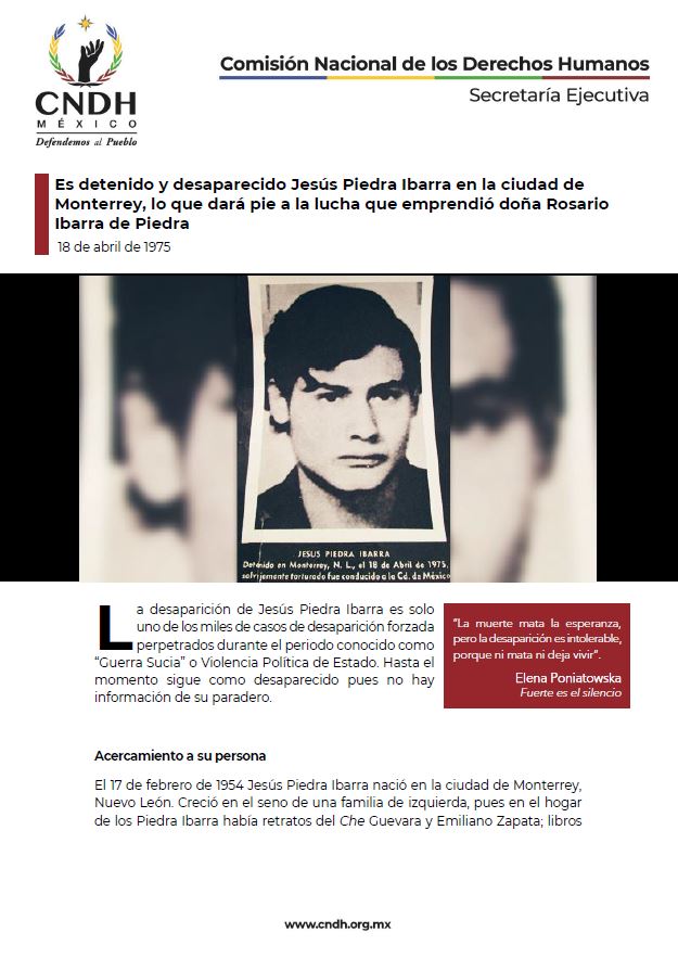 Es detenido y desaparecido Jesús Piedra Ibarra en la ciudad de Monterrey, lo que dará pie a la lucha que emprendió doña Rosario Ibarra de Piedra