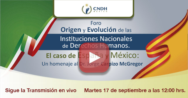 Origen y Evolución de las Instituciones Nacionales de Derechos Humanos. El caso de España y México: Un homenaje al Dr. Jorge Carpizo McGregor