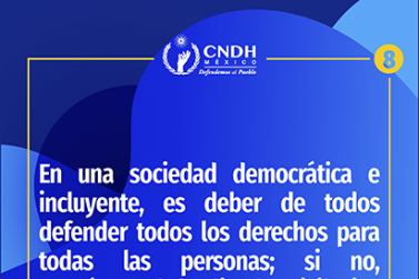 En una sociedad democrática e incluyente, es deber de todos defender todos los derechos para todas las personas; si no, estaríamos defendiendo privilegios sólo para un grupo de personas.