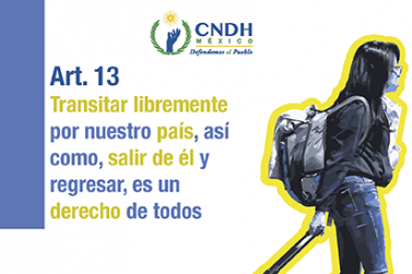 Transitar libremente por nuestro país, así como, salir de él y regresar, es un derecho de todos