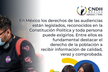 En México los derechos de las audiencias están legislado, reconocidos en la Constitución Política y toda persona puede exigirlos