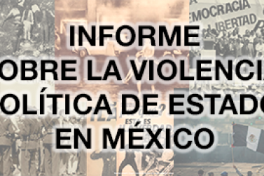 Informe sobre la Violencia Política de Estado en México
