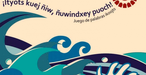 ¡Ityots kuej ñiw, ñuwindxey puoch! Juego de palabras ikoojts. Adivinanzas y trabalenguas huaves de San Dionisio del Mar