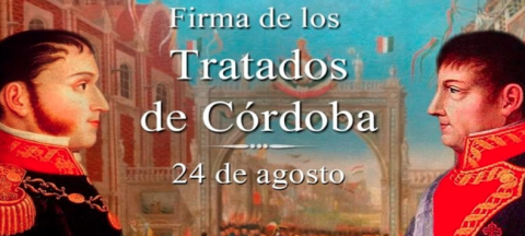 Firma de los Tratados de Córdoba Se acuerda la Independencia de México