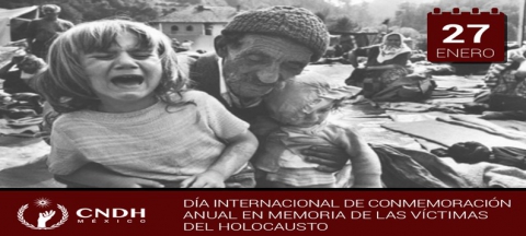 Día Internacional de Conmemoración anual en memoria de las víctimas del  Holocausto | Comisión Nacional de los Derechos Humanos - México