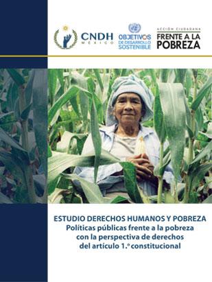 Estudio Derechos Humanos y Pobreza Políticas públicas frente a la pobreza con la perspectiva de derechos del artículo 1º constitucional