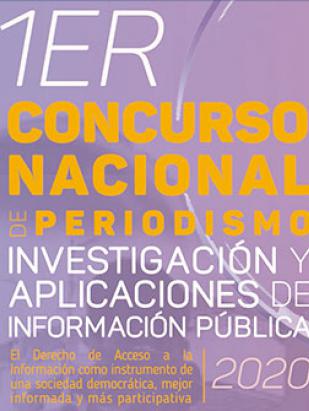 Convocatoria: 1er Concurso Nacional de Periodismo: Investigación y Aplicaciones de Información Pública 2020.