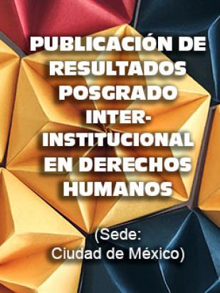 Publicación de Resultados Posgrado Interinstitucional en Derechos Humanos