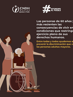 Las personas de 60 años y más resienten las consecuencias de vivir en condiciones que restringen el ejercicio pleno de sus derechos humanos.