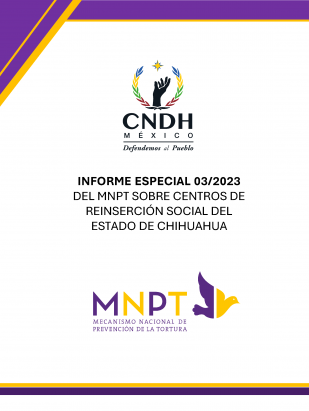 Informe Especial 03/2023 del Mecanismo Nacional de Prevención de la Tortura (MNPT) sobre Centros de Reinserción Social del Estado de Chihuahua