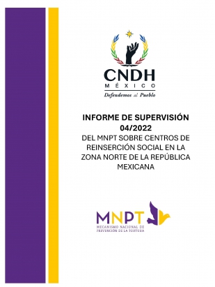 Informe de Supervisión 04/2022 del MNPT sobre Centros de Reinserción Social en la zona norte de la República Mexicana