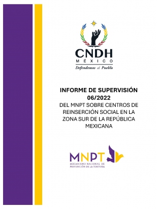 Informe de Supervisión 06/2022 del MNPT sobre Centros de Reinserción Social en la zona sur de la República Mexicana