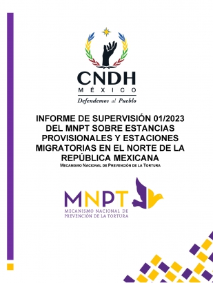 Informe de Supervisión 01/2023 del MNPT sobre Estancias Provisionales y Estaciones Migratorias en el norte de la República Mexicana