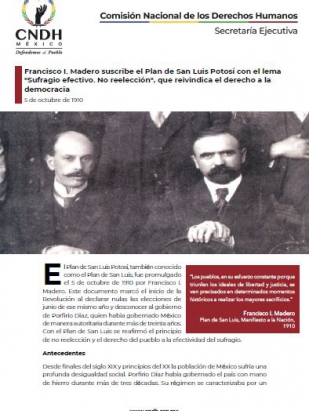 Francisco I. Madero suscribe el Plan de San Luis Potosí con el lema "Sufragio efectivo. No reelección", que reivindica el derecho a la democracia