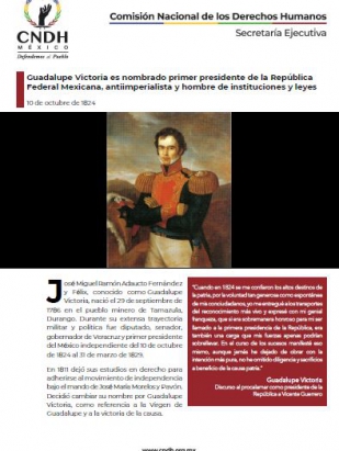 Guadalupe Victoria es nombrado primer presidente de la República Federal Mexicana, antiimperialista y hombre de instituciones y leyes