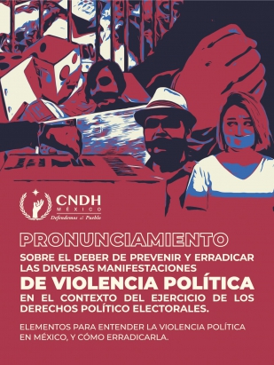Pronunciamiento de la CNDH sobre el deber de prevenir y erradicar las diversas manifestaciones de Violencia Política en el contexto del ejercicio de los Derechos Político Electorales