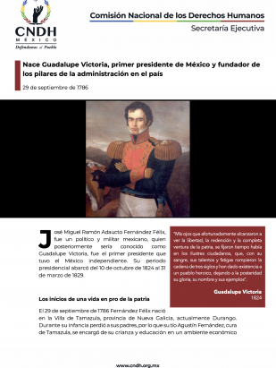 Nace Guadalupe Victoria, primer presidente de México y fundador de los pilares de la administración en el país