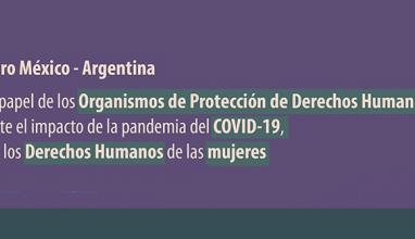 Foro México - Argentina: El Papel de los Organismos de Protección de Derechos Humanos ante el Impacto de la Pandemia del COVID-19