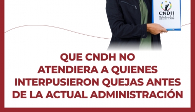 Que CNDH no atendiera a quienes interpusieron quejas antes de la actual administración