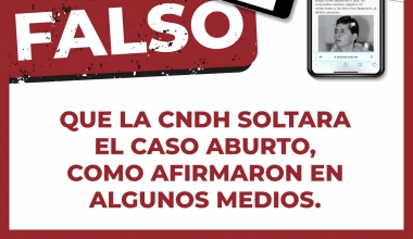 Falso que la CNDH soltara el caso Aburto, como afirman en algunos medios