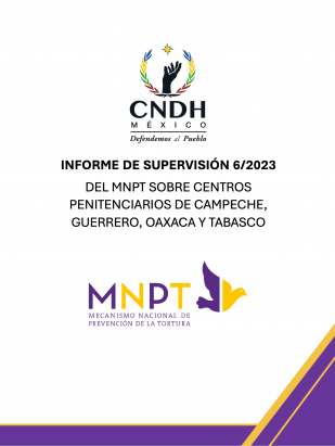 Informe de Supervisión 06/2023 del Mecanismo Nacional de Prevención de la Tortura (MNPT) sobre centros penitenciarios de Campeche, Guerrero, Oaxaca y Tabasco