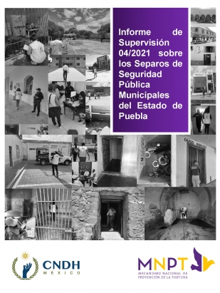 Informe de Supervisión 04/2021 del MNPT sobre los Separos de Seguridad Pública Municipales del Estado de Puebla